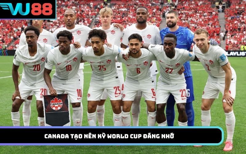 Canada tạo nên kỳ World Cup đáng nhớ